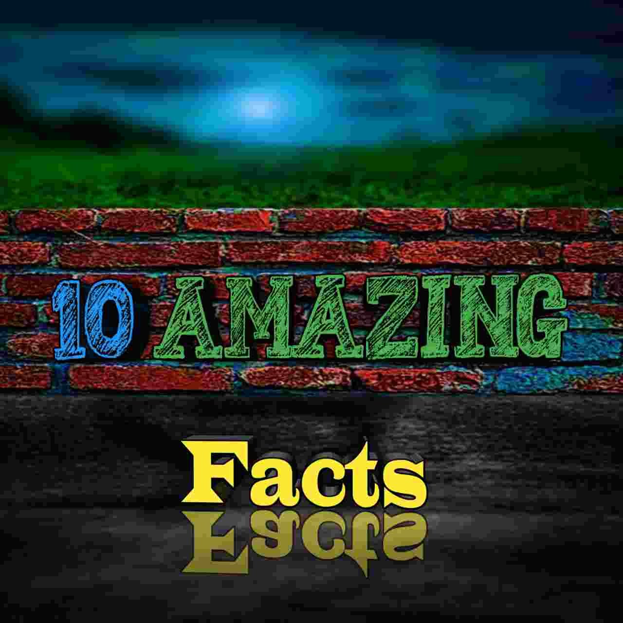 !0 Amazing Facts About World