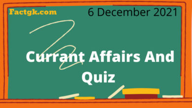 Currant Affairs And Quiz 6 December 2021