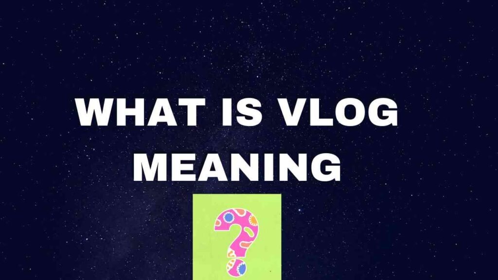 What is Vlog Meaning
